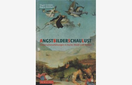 AngstBilderSchauLust: Katastrophenerfahrungen in Kunst, Musik und Theater.   - Mit zahlr. s/w u. farb. Abb. u. Notenbeisp.