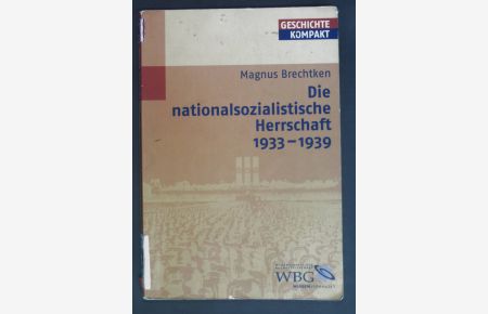 Die nationalsozialistische Herrschaft 1933 - 1939.   - Geschichte kompakt; Teil von: Anne-Frank-Shoah-Bibliothek.