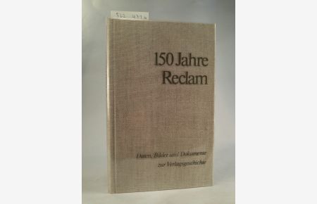 150 Jahre Reclam. Daten, Bilder und Dokumente zur Verlagsgeschichte. 1828-1978. [Neubuch]