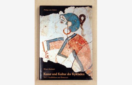 Kunst und Kultur der Kykladen. Teil I: Neolithikum und Bronzezeit.