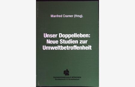 Unser Doppelleben : neue Studien zur Umweltbetroffenheit.   - Soziale Arbeit in der Wende ; Bd. 11
