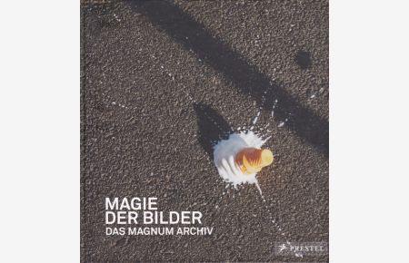 Magie der Bilder. Das Magnum Archiv.
