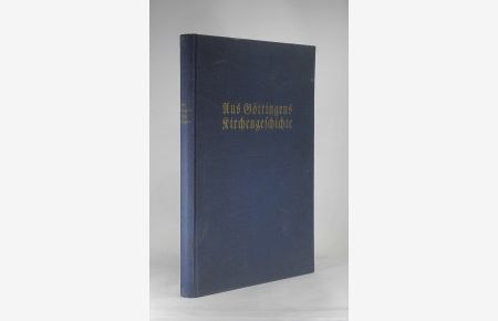 Aus Göttingens Kirchengeschichte : Festschrift zur 400 jährigen Gedächtnisfeier der Reformation am 21. Okt. 1929.