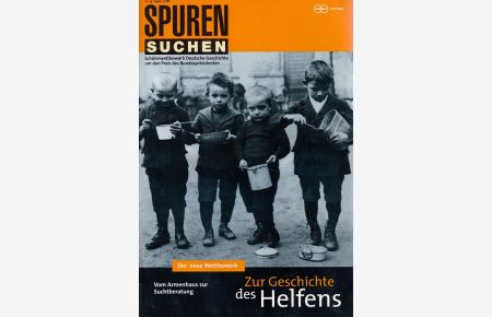 Spuren suchen - 10. Jahrgang 1996 - Zur Geschichte des Helfens  - Schülerwettbewerb Deutsche Geschichte um den Preis des Bundespräsidenten