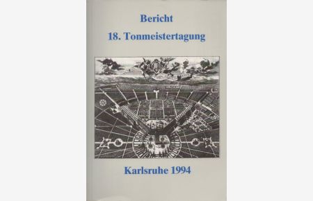 Bericht: 18. Tonmeistertagung Karlsruhe 1994. International Covention on Sound Design vom 15. bis 18. November 1994.   - Red.: Michael Dickreiter.