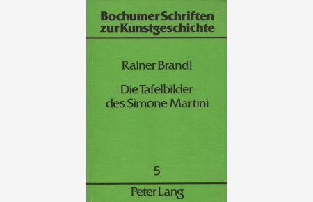 Die Tafelbilder des Simone Martini: Ein Beitrag zur Kunst Sienas im Trecento.   - (= Bochumer Schriften zur Kunstgeschichte, Band 5).