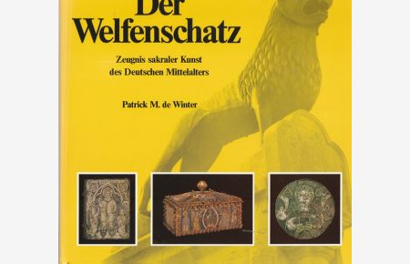 Der Welfenschatz.   - Zeugnis sakraler Kunst des Deutschen Mittelalters.