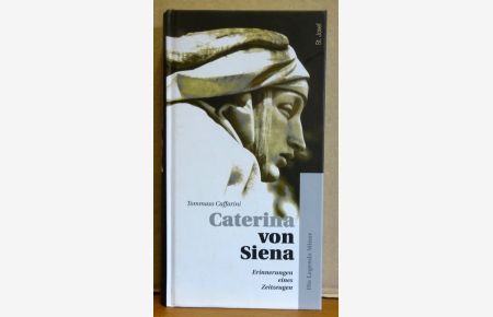 Caterina von Siena (Erinnerungen eines Zeitzeugen. Die Legenda Minor)
