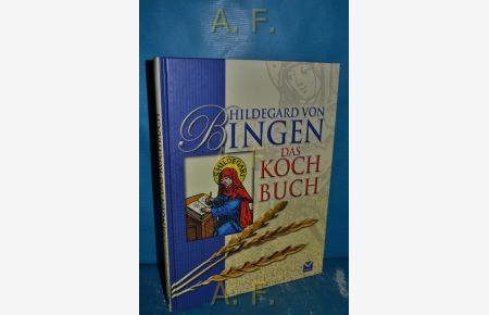 Hildegard von Bingen - das Kochbuch.