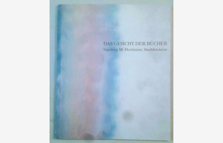 Das Gesicht der Bücher: Ingeborg M. Hartmann Buchbinderin.   - Museum für Kunsthandwerk, Frankfurt am Main, Ausstellung vom 26. Februar 1987 - 8. Juni 1987.
