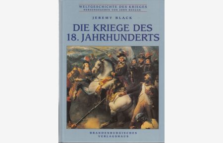 Die Kriege des 18. Jahrhunderts  - Aus dem Englischen von Klaus-Dieter Bosse, Weltgeschichte des Krieges, herausgegeben von John Keegan