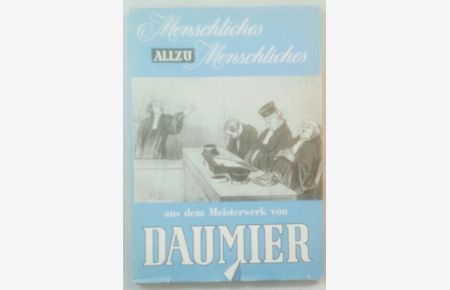 Honore Daumier Menschliches-Allzumenschliches.   - in 64 Bildern aus seinem Meisterwerk.