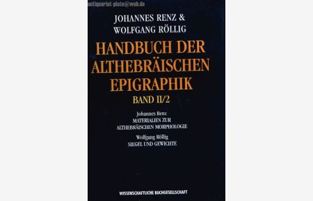 Handbuch der althebräischen Epigraphik Band II/2. Johannes Renz Materialien zur althebräischen Morphologie. Wolfgang Röllig Siegel und Gewichte.