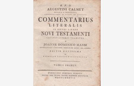 R. P. D. Augustini Calmet Commentarius Literalis in Omnes Libros Novi Testamenti latinis Literis Traditus. Editio Novissima ad Exemplar Parisiense Correcta. Tomus Primus,
