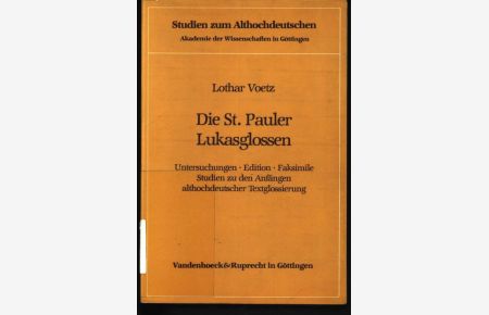 Die St. Pauler Lukasglossen  - Untersuchungen - Edition - Faksimile. Studien zu den Anfängen althochdeutscher Textglossierung Band 007