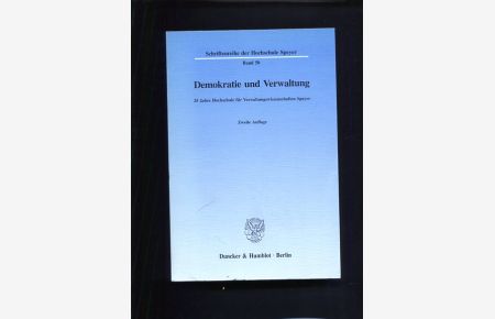 Demokratie und Verwaltung 25 Jahre Hochschule für Verwaltungswissenschaften Speyer.   - Schriftenreihe der Hochschule Speyer ; Bd. 50.