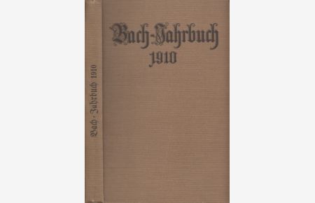 Bach-Jahrbuch 1910. 7. Jahrgang.   - Im Auftrag der Neuen Bachgesellschaft herausgegeben von Arnold Schering.