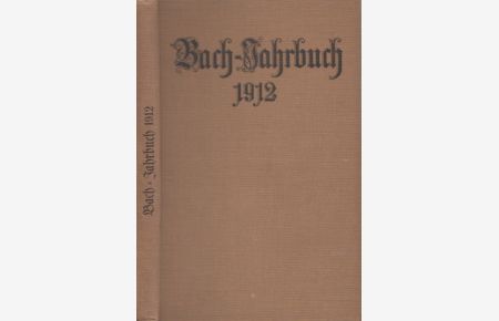 Bach-Jahrbuch 1912. 9. Jahrgang.   - Im Auftrag der Neuen Bachgesellschaft herausgegeben von Arnold Schering. Mit 2 Notenanhängen.