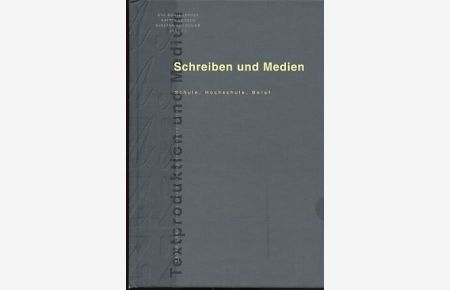 Schreiben und Medien. Schule, Hochschule, Beruf.   - Textproduktion und Medium, Bd. 10.