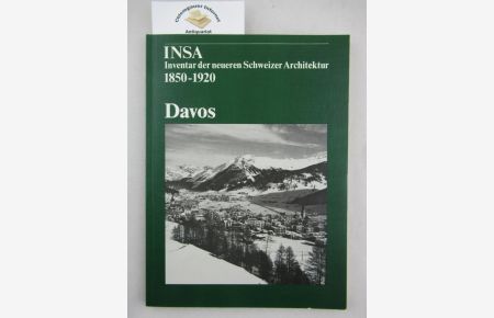 Davos ( INSA - Inventar der neueren Schweizer Architektur 1850-1920 ) .   - Von der Landschaft Davos subventionierter Separatdruck aus Bd 3 der Gesamtreihe.