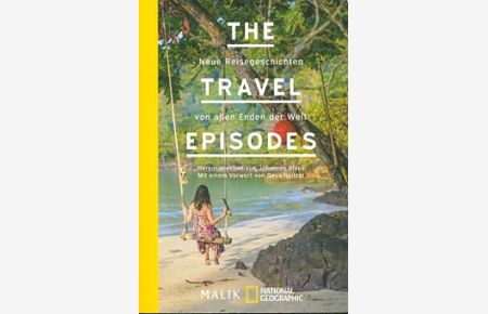 Neue Reisegeschichten von allen Enden der Welt.   - Johannes Klaus (Hg.) / The travel episodes ; Band 3; Malik National Geographic ; [487]
