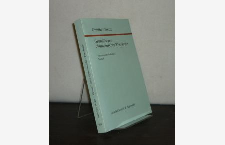 Grundfragen ökumenischer Theologie. Gesammelte Aufsätze - Band 1. Von Gunther Wenz. (= Forschungen zur systematischen und ökumenischen Theologie, Band 91).
