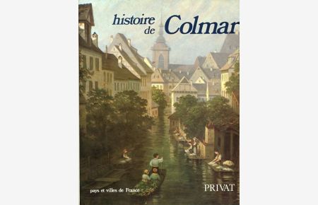 Histoire de Colmar.   - Pays et villes de France.