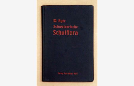 Schweizerische Schulflora. Tabelle zur Bestimmung der häufigeren Arten der deutschen Schweiz, zum Gebrauch in Schulen.