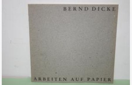 Bernd Dicke. Arbeiten auf Papier.