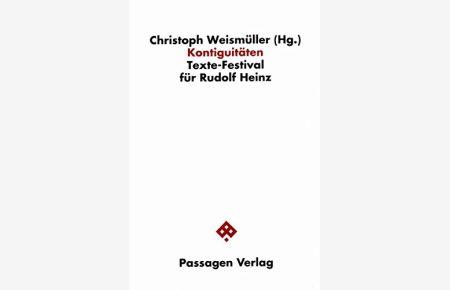 Kontiguitäten - Texte-Festival für Rudolf Heinz.   - unter Mitarb. von Ralf Bohn / Passagen Philosophie.