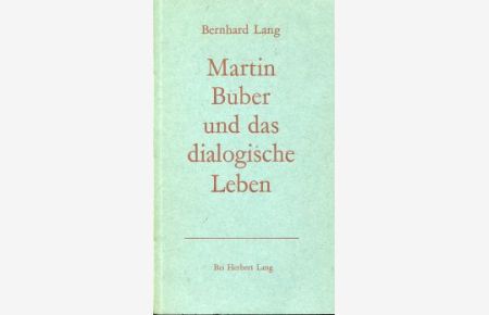 Martin Buber und das dialogische Leben.
