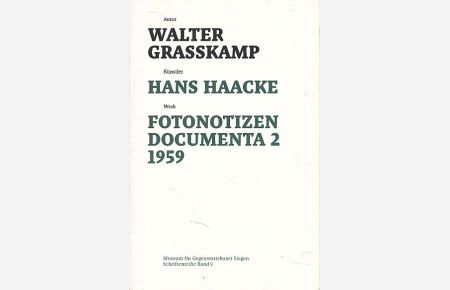 Künstler Hans Haacke, Werk Fotonotizen Documenta 2 1959.   - Autor Walter Grasskamp. Museum für Gegenwartskunst Siegen: Schriften des Museums für Gegenwartskunst Siegen Bd. 5.