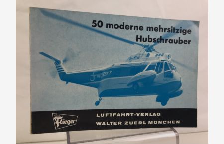 Moderne Flugzeug-Typen. Band 4, Mehrsitzige Hubschrauber.   - [50 moderne mehrsitzige Hubschrauber].