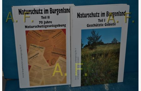 Naturschutz im Burgenland: Teil 1: Geschützte Gebiete / Teil 2: 70 Jahre Naturschutzgesetzgebung