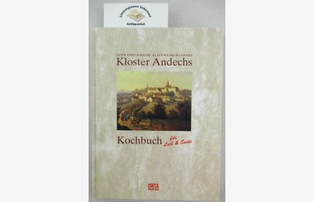 Kloster Andechs. Kochbuch für Leib & Seele.