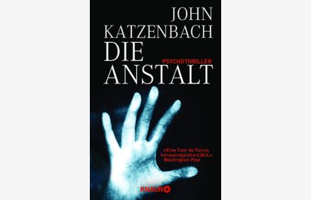 Die Anstalt : Psychothriller.   - Aus dem Amerikan. von Anke Kreutzer / Knaur ; 62983
