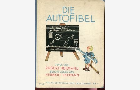 Die Autofibel - Ein Konstruktionsbuch für die Kleinen.   - Verse von Robert Hermann, Zeichngn von Herbert Seemann.