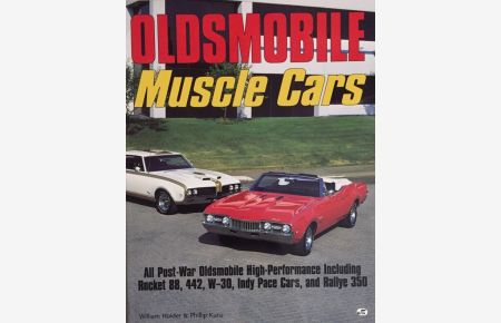 Oldsmobile Muscle Cars.   - All Post-War Olsmobile High-Performance Including Rocket 88, 442, W-30, Indy Pace Cars, and Rallye 350.