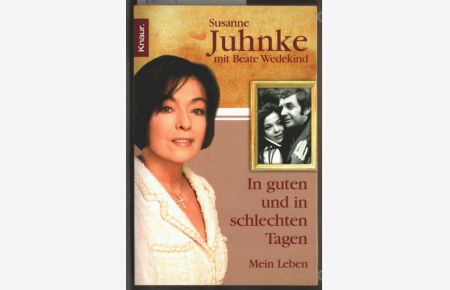 In guten und in schlechten Tagen : mein Leben.   - Susanne Juhnke mit Beate Wedekind / Knaur ; 77778.