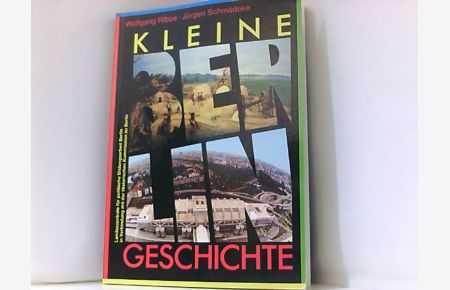 Kleine Berlin-Geschichte. [Hrsg. : Landeszentrale für Polit. Bildungsarbeit Berlin (LZ) in Zusammenarbeit mit d. Histor. Komm. zu Berlin] [Mitarb. u. Red. : Peter Massing]