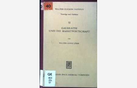 Galbraith und die Marktwirtschaft mit einem Anhang über Gäfgens Kritik des Galbraithschen Ansatzes.   - Walter Eucken Institut: Vortzräge und Aufsätze, 55.
