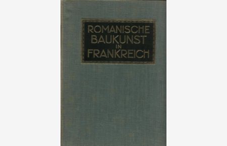 Romanische Baukunst in Frankreich. Reihe: Bauforman-Bibliothek, 3. Band.
