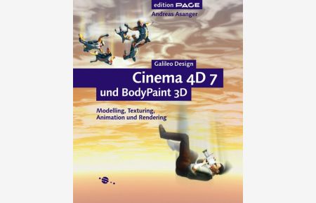 Cinema 4D 7 und BodyPaint 3D: Modelling, Texturing, Animation und Rendering (Galileo Design)