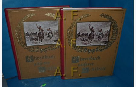 Ehrenbuch unserer Artillerie in 2 Bänden.   - Teil von: Deutsche Bücherei (Leipzig): Weltkriegssammlung
