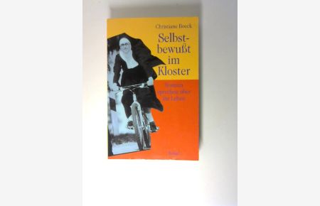 Selbstbewusst im Kloster : Nonnen sprechen über ihr Leben.   - Christiane Boeck