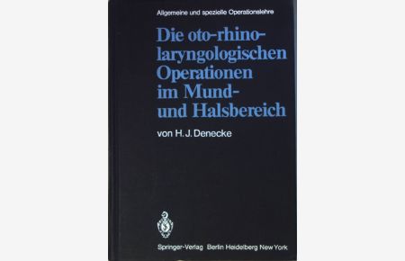 Die oto-rhino-laryngologischen Operationen im Mund- und Halsbereich.   - Allgemeine und spezielle Operationslehre ; Bd. 5, Teil 3