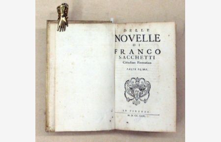 Novelle di Franco Sacchetti, Cittadino Fiorentino. [1. u. 2. Teil in 1 Bd. ; komplett].
