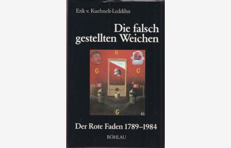 Die falsch gestellten Weichen.   - Der Rote Faden 1789 - 1984.