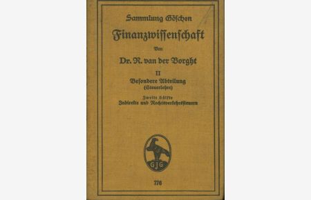 Finanzwissenschaft Sammlung Göschen 776, II: Besondere Abteilung (Steuerlehre) Zweite Hälfte: Indirekte und Rechtsverkehrssteuern.