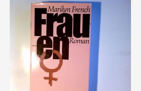 Frauen : Roman.   - Marilyn French. Dt. von Barbara Duden ...